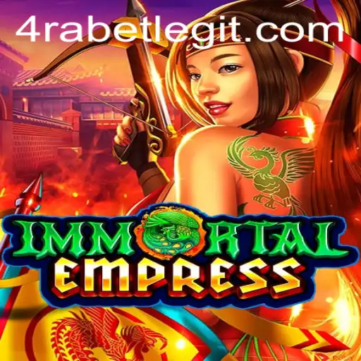 ImmortalEmpress: An Epic Gaming Adventure with 4RABET.COM